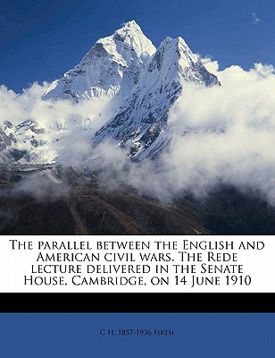 Nabu Press The Parallel Between the English and American Civil Wars. the Rede Lecture Delivered in the Senate House, Cambridge, on 14 June at Sears.com