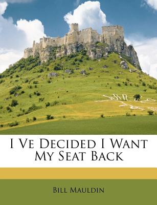 Nabu Press I Ve Decided I Want My Seat Back by Mauldin, Bill [Paperback] at Sears.com