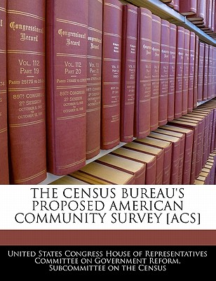 Bibliogov The Census Bureau's Proposed American Community Survey [Acs] by United States Congress House of Represen [Paperback] at Sears.com
