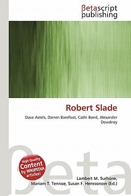 Betascript Publishing Robert Slade by Surhone, Lambert M./ Tennoe, Mariam T./ Henssonow, Susan F. [Paperback] at Sears.com