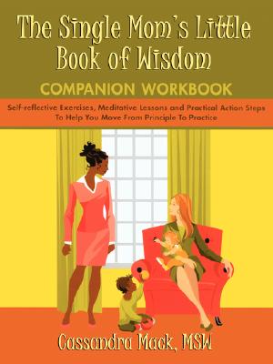 Authors Choice Press The Single Mom's Little Book of Wisdom Companion Workbook: Self-Reflective Exercises, Meditative Lessons and Practical Action St at Sears.com