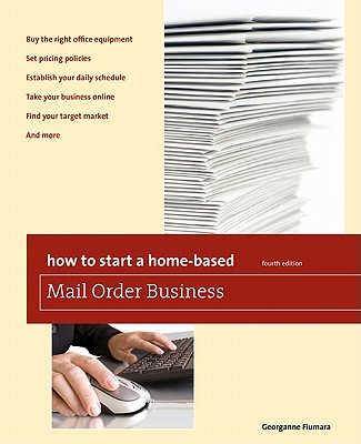 Globe Pequot Press How to Start a Home-Based Mail Order Business (4th Edition) by Fiumara, Georganne [Paperback] at Sears.com