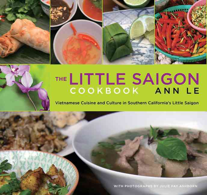 Globe Pequot Press The Little Saigon Cookbook: Vietnamese Cuisine and Culture in Southern California's Little Saigon (2nd Edition) by Le, Ann/ Ashb at Sears.com
