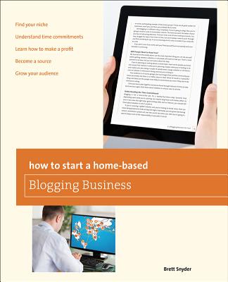 Globe Pequot Press How to Start a Home-Based Blogging Business by Snyder, Brett [Paperback] at Sears.com