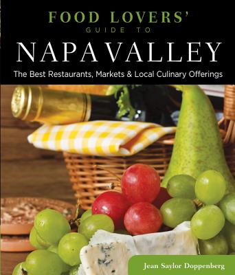 Globe Pequot Press Food Lovers' Guide to Napa Valley: The Best Restaurants, Markets & Local Culinary Offerings by Doppenberg, Jean [Paperback] at Sears.com