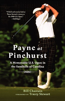 St. Martin's Griffin Payne at Pinehurst: A Memorable U.S. Open in the Sandhills of Carolina by Chastain, Bill/ Stewart, Tracey [Paperback] at Sears.com