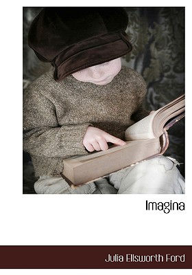 Bcr (Bibliographical Center for Research) Imagina by Ford, Julia Ellsworth [Hardcover] at Sears.com