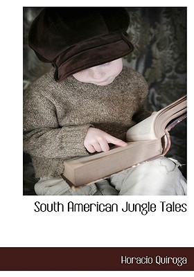 Bcr (Bibliographical Center for Research) South American Jungle Tales by Quiroga, Horacio [Hardcover] at Sears.com