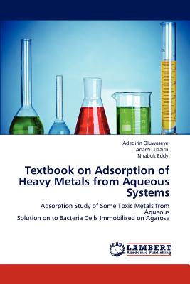 Lap Lambert Academic Publishing Textbook on Adsorption of Heavy Metals from Aqueous Systems by Oluwaseye, Adedirin/ Uzairu, Adamu/ Eddy, Nnabuk [Paperback] at Sears.com