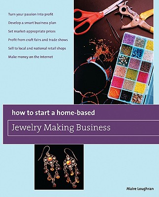 Globe Pequot Press How to Start a Home-Based Jewelry Making Business by Loughran, Maire [Paperback] at Sears.com
