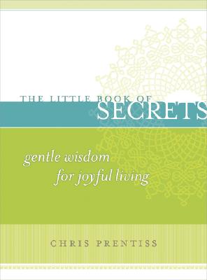 Power Press The Little Book of Secrets: Gentle Wisdom for Joyful Living by Prentiss, Chris [Paperback] at Sears.com