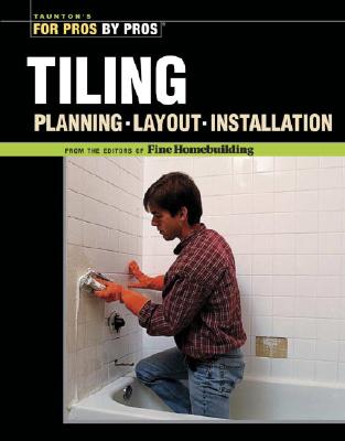 TAUNTON PRESS Tiling: Planning, Layout & Installation by Fine Homebuilding [Paperback] at Sears.com