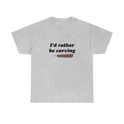 Carvings by Joseph I'd rather be Carving - Unisex Heavy Cotton Tee