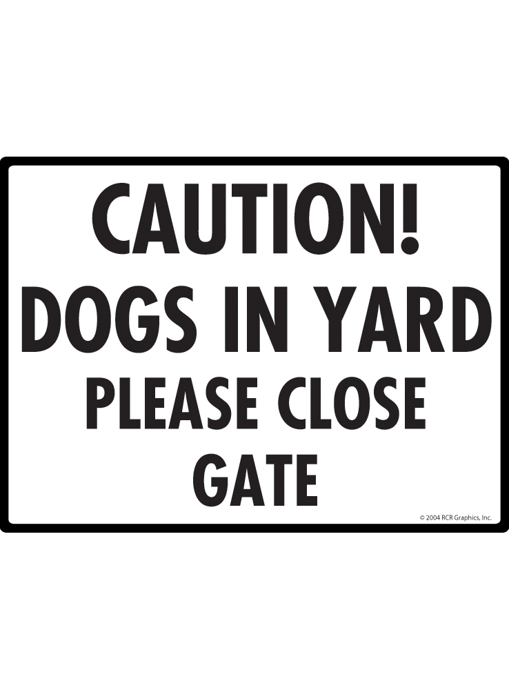 Signs with An Attitude Caution! Dogs In Yard - Please Close the Gate Aluminum Dog Sign - 12" x 9"