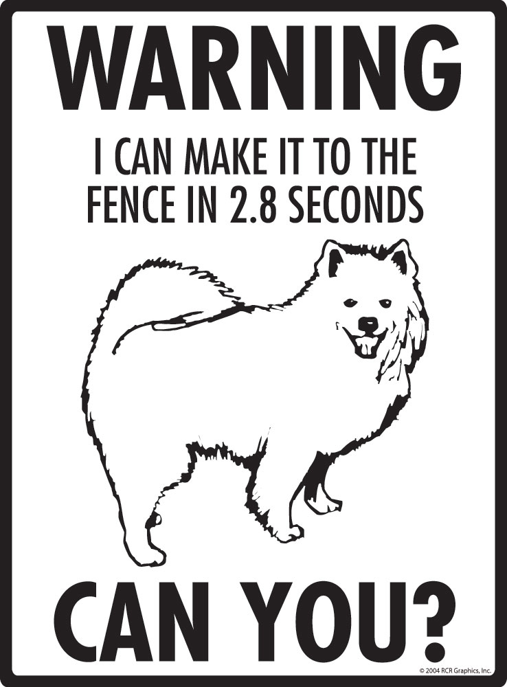 Signs with An Attitude Warning! American Eskimo - I can make it to the fence Aluminum Dog Sign - 9" x 12"