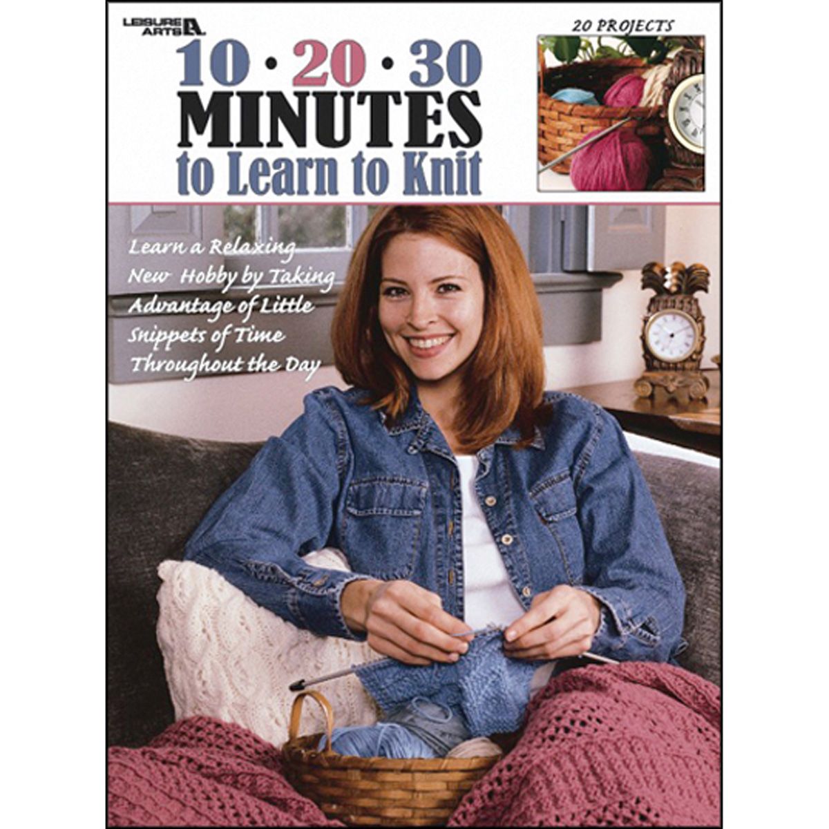 Leisure Arts-10-20-30 Minutes To Learn To Knit