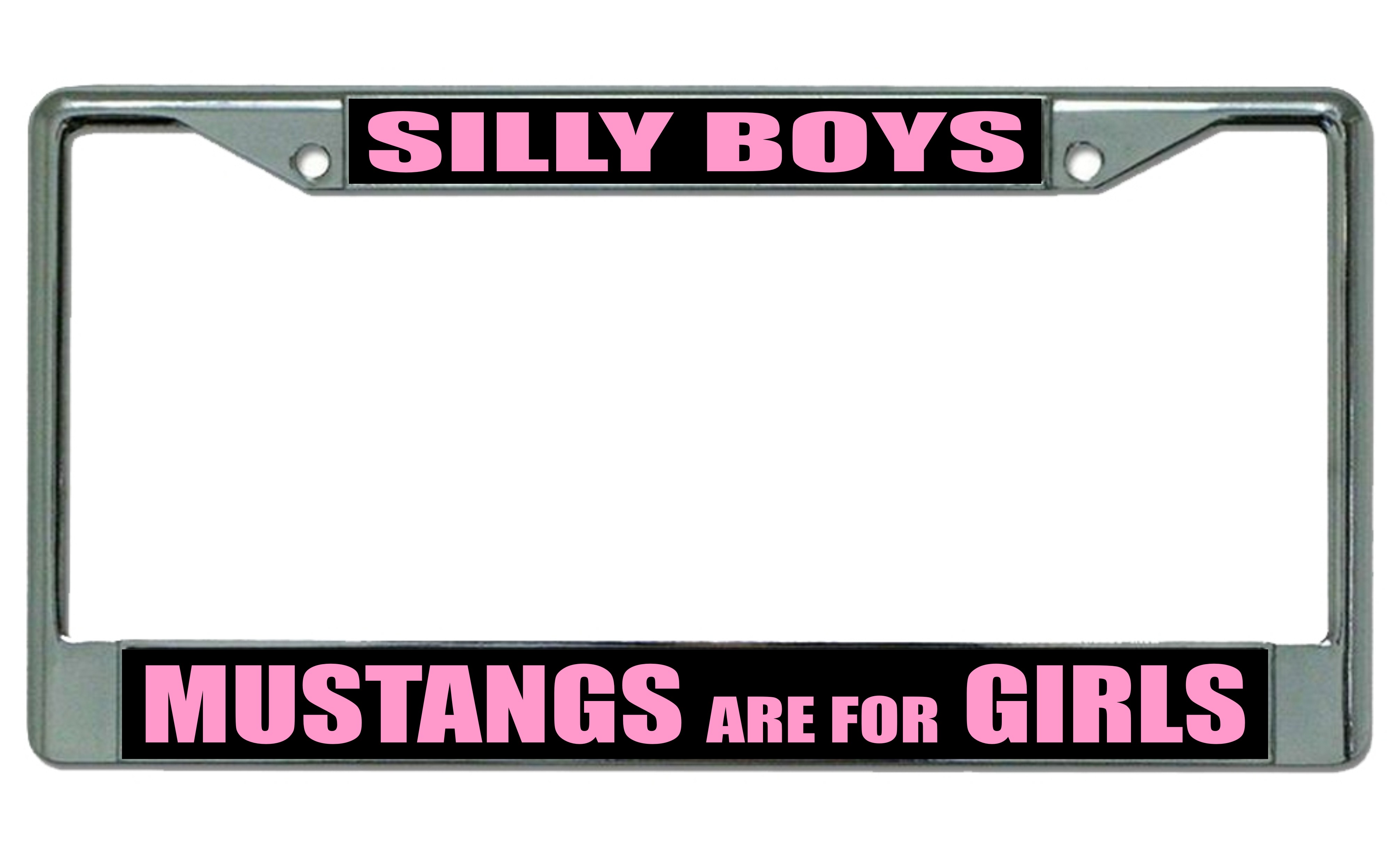 License Plates Online Silly Boys Mustangs Are For Girls Frame