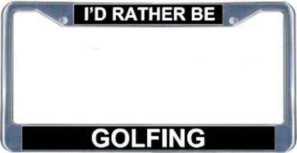 Sports Addicts I'd Rather Be Golfing License Frame.  Free Screw Caps Included