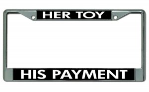 License Plates Online Her Toy His Payment Chrome License Plate Frame