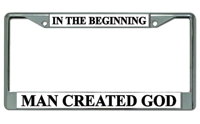 License Plates Online In The Beginning Man Created God Chrome License Plate Frame