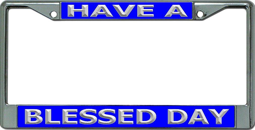 License Plates Online Have A Blessed Day #2 Chrome License Plate Frame