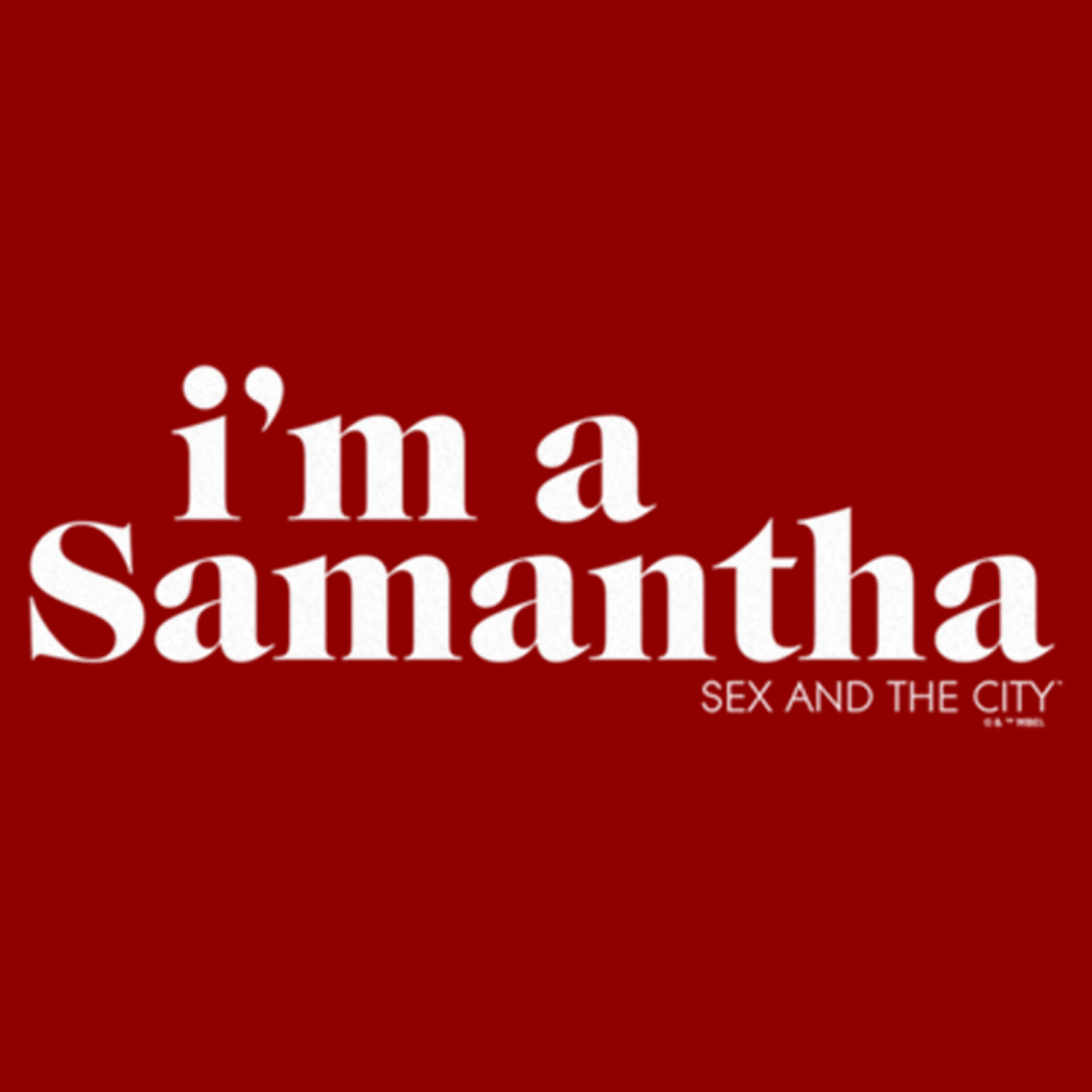 Sex and the City Women's Sex and the City I'm a Samantha Text  Graphic T-Shirt