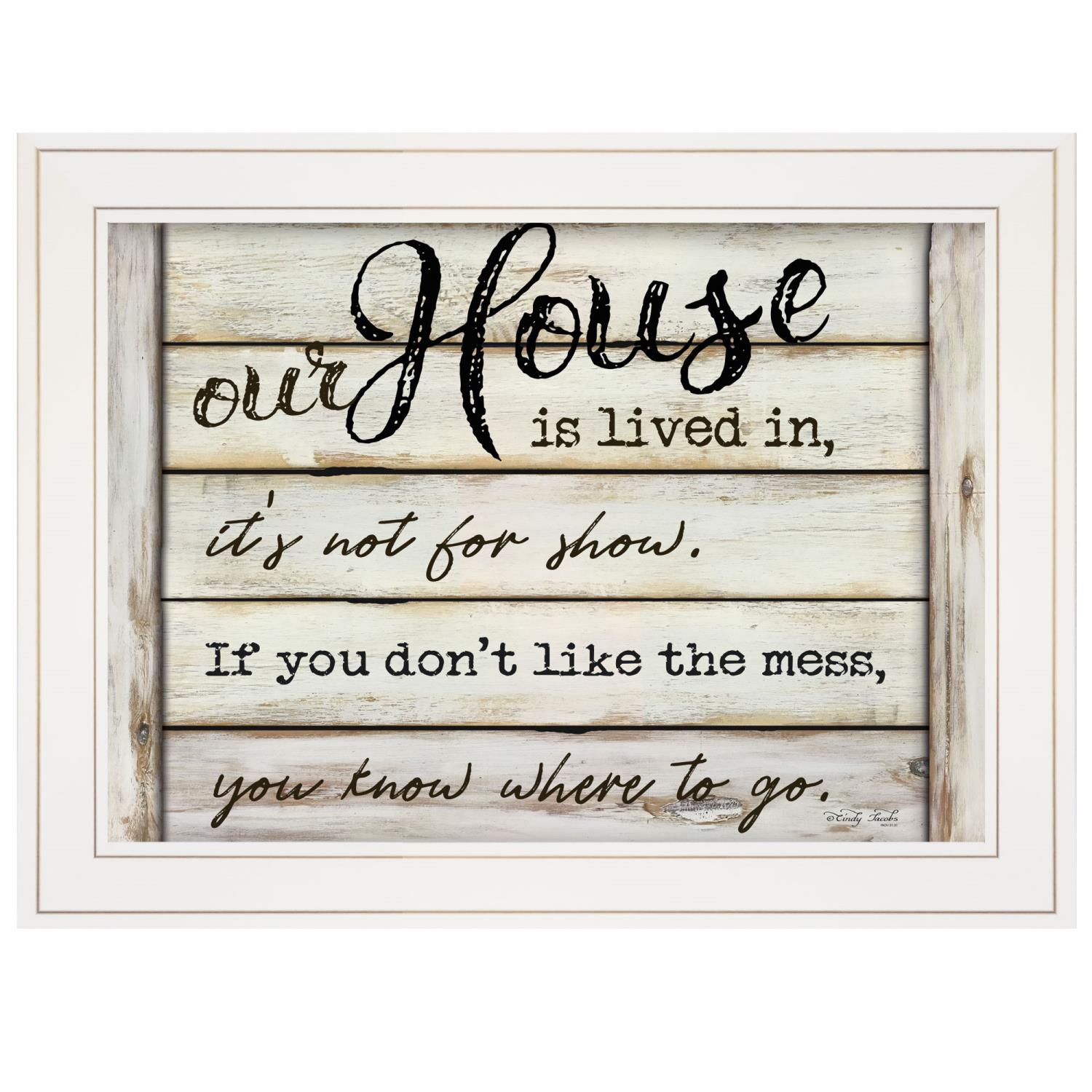 TrendyDecor4U "Our House is Lived In" by Cindy Jacobs, Ready to Hang Framed Print, White Frame