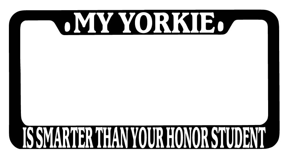 SEC13 Frames Black METAL License Plate Frame My Yorkie Is Smarter Than Your Honor Student EBSK