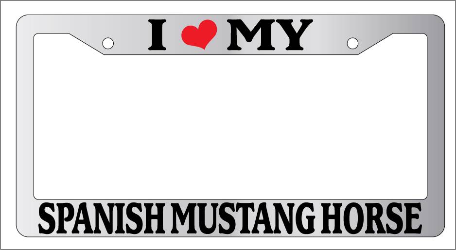 SEC13 Frames Chrome METAL License Plate Frame I HEART MY SPANISH MUSTANG HORSE Auto Accessory EBSK