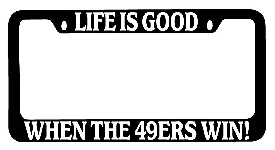 SEC13 Frames Black METAL License Plate Frame Life is Good When The 49ers Win! Auto Accessory EBSK