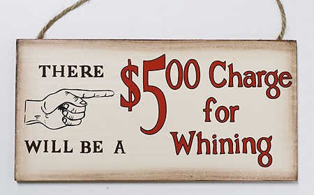 Factory Direct Craft There Will Be a $5.00 Charge for Whining Plaque - Sign with Vintage Look