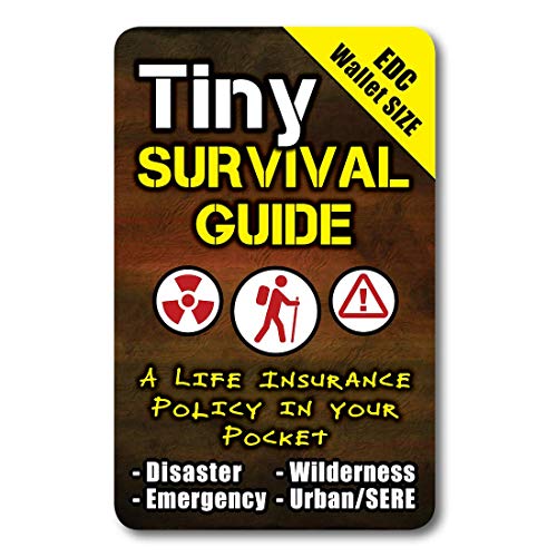 ULTIMATE SURVIVAL TIPS BE PREPARED-BECAUSE YOU NEVER KNOW Tiny Survival Guide: A Life Insurance Policy in Your Pocket - The Ultimate â€œSurvive Anythingâ€ Everyday Carry: Emergency,