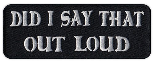 Crazy Novelty Guy Motorcycle Biker Jacket/Vest Embroidered Patch - Did I Say That Out Loud - Funny