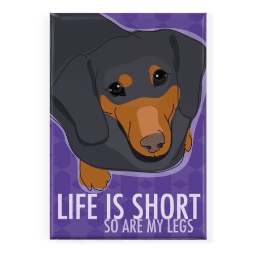 Pop Doggie Life is Short So are My Legs Black and Tan Dachshund Fridge Magnet