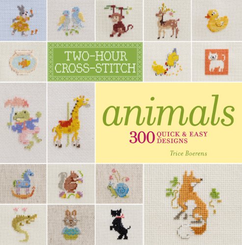 STERLING PUBLISHING Two-Hour Cross-Stitch: Animals: 300 Quick & Easy Designs