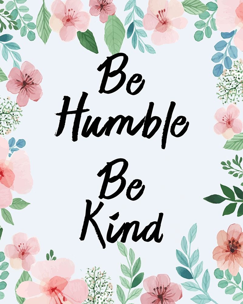 Posterazzi Be Humble Kind Poster Print By Allen Kimberly 10 X 8 Poster Print By Allen Kimberly