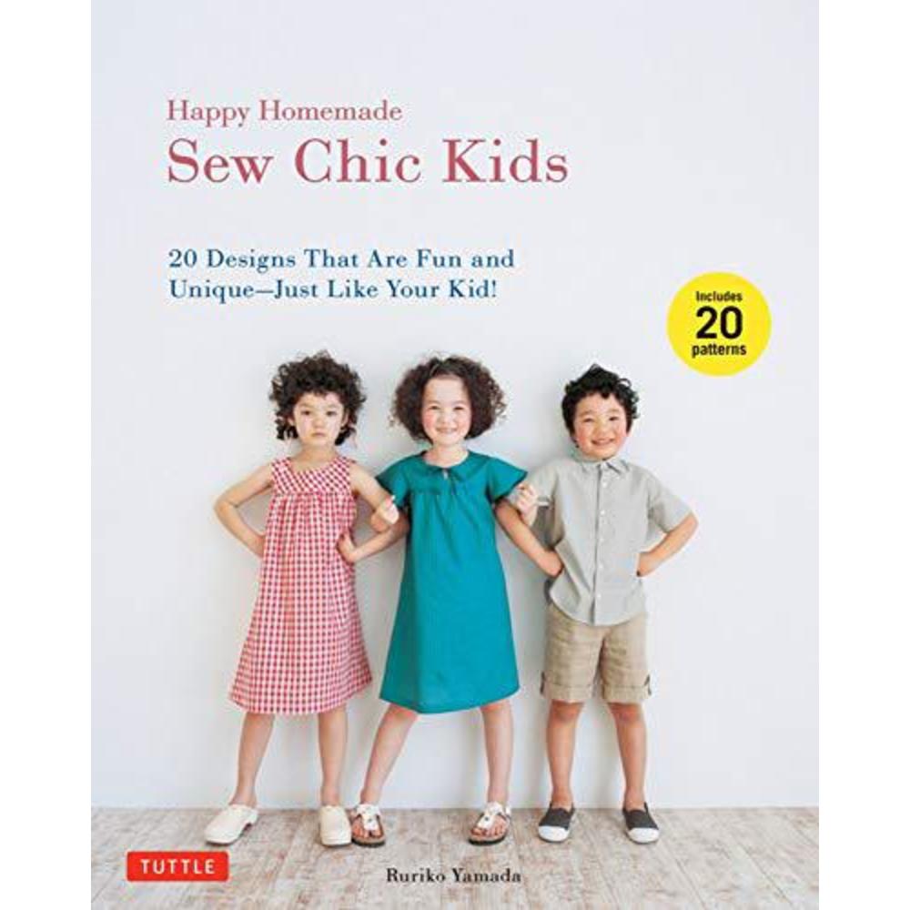 Tuttle Publishing happy homemade: sew chic kids: 20 designs that are fun and unique-just like your kid!