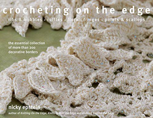 Nicky Epstein Books crocheting on the edge: ribs & bobbles*ruffles*flora*fringes*points & scallops