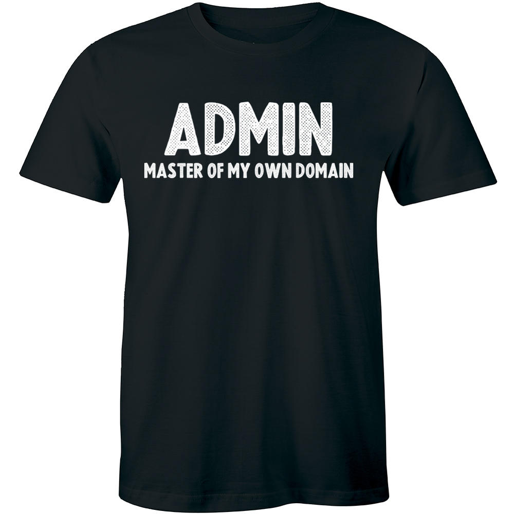 Half It Admin Master Of My Own Domain T-Shirt for Men