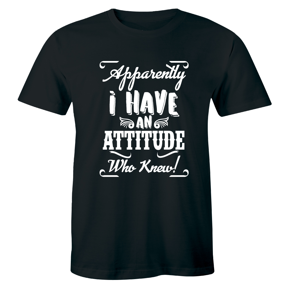 Half It Apparently I Have An Attitude Who Knew T-Shirt for Men