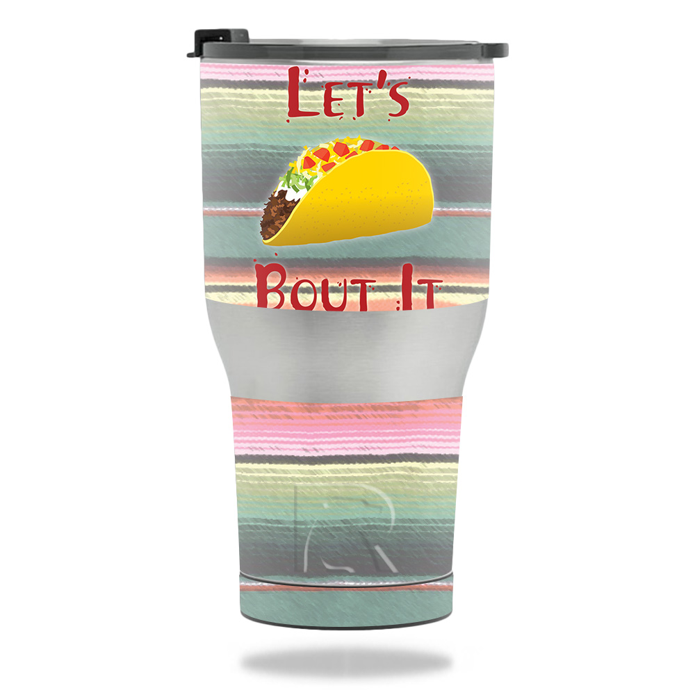 MightySkins RTTUM3017-Lets Taco Bout It Skin for Rtic Tumbler 30 oz 2017 - Lets Taco Bout It