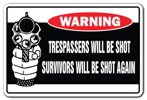 SignMission Z-A-Trespassers Will Be Shot Survivors 7 x 10 in. Aluminum Sign - Trespassers Will Be Shot Survivors Will Be Shot Again Warning