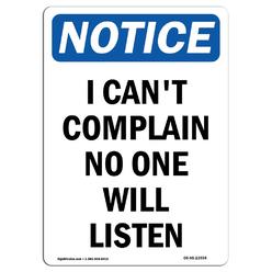 SignMission OS-NS-A-1218-V-13594 12 x 18 in. OSHA Notice Sign - I Cant Complain No One Will Listen