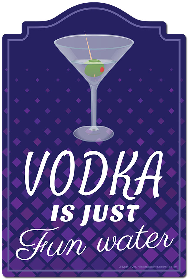 SignMission P-812 Vodka Is Just Like Fun Water 12 x 8 in. Novelty Sign - Vodka is Just Like Fun Water