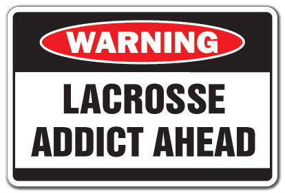 SignMission Z-A-Lacrosse Addict Lacrosse Addict Warning Aluminum Sign for Sport Team Serioucoach High Middle School Award