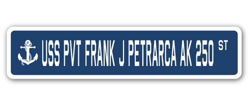 SignMission SSN-Pvt Frank J Petrarca Ak 250 4 x 18 in. A-16 Street Sign - USS Pvt Frank J Petrarca AK 250