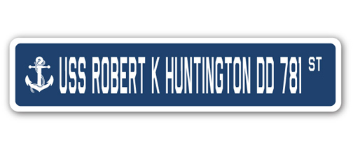 SignMission SSN-Robert K Huntington Dd 4 x 18 in. A-16 Street Sign - USS Robert K Huntington DD 781