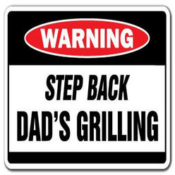 SignMission Z-1117-Step Back Dads Grilling 11 x 17 in. Warning Sign - Step Back Dads Grilling BBQ Signs Backyard Chef Burgers Grill