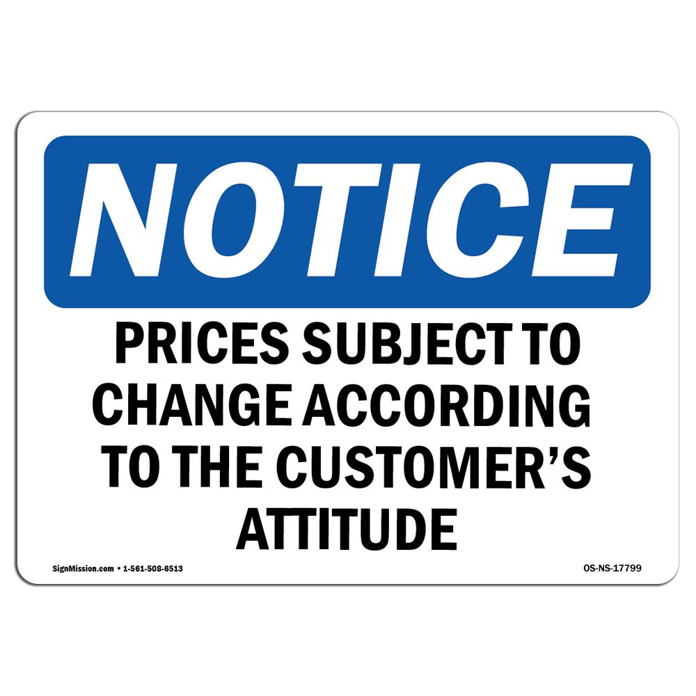 SignMission OS-NS-D-35-L-17799 OSHA Notice Sign - Prices Subject to Change According to the Customers Attitude