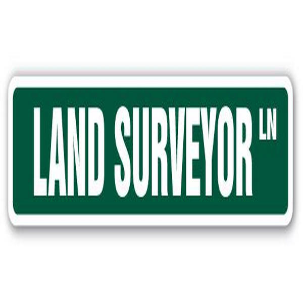 SignMission A-24-SS-Land Surveyor 6 x 24 in. Street Sign - Land Surveyor - Surveying Land Property Line Job